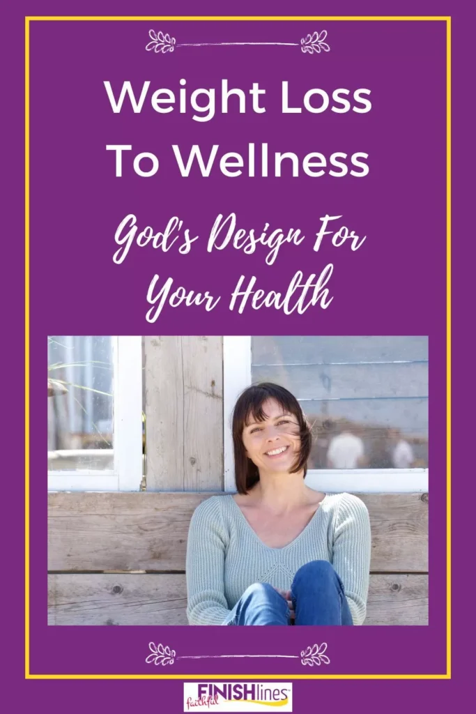Weight Loss To Wellness - God's Design For Your Health