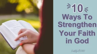 A woman reading a Bible with a text overlay that reads as 10 Ways to strengthen your Faith in God.