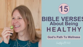 Becky smiling and eating cucumber with a text overlay that reads as 15 Bible Verse About Being Healthy—God's Path To Wellness.