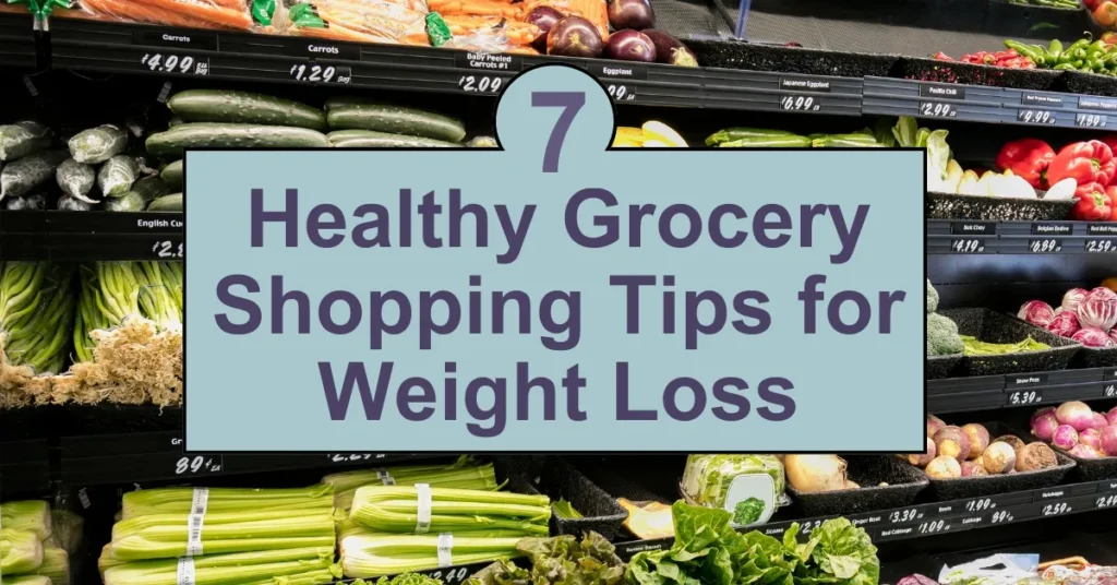 A grocery store shelf full of vegetables with a text overlay that reads as 7 Healthy Grocery Shopping Tips for Weight Loss