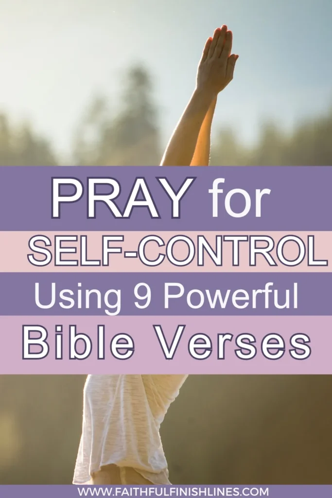 A woman holding her hands up with a text overlay that reads as Pray for Self-Control Using 9 Powerful Bible Verses,
