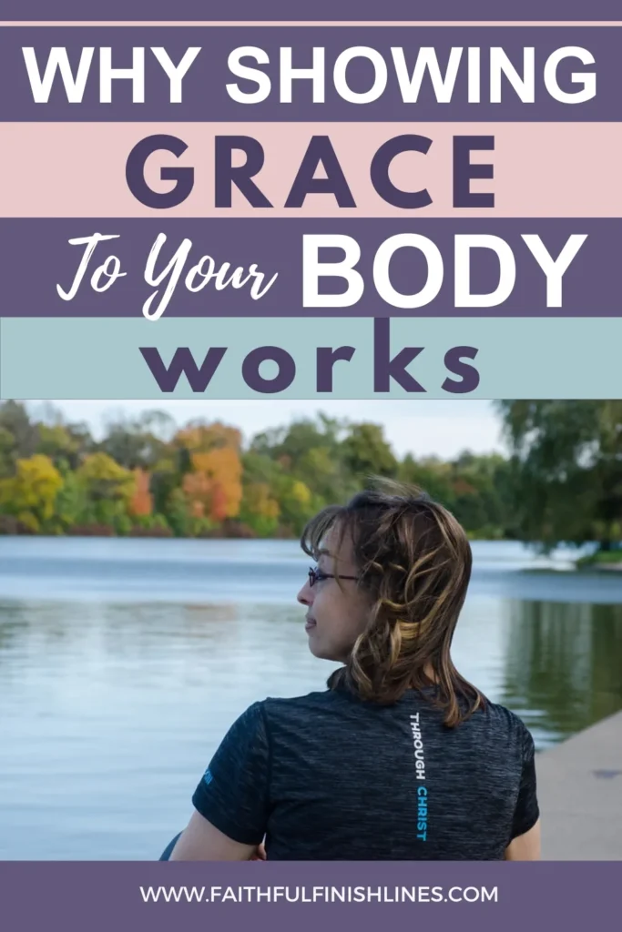 Sara standing in front of the river with a text overlay that reds as Why Showing Grace To Your Body Works — A Christian Guide.