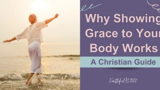 A woman standing in the beach shore with a text overlay that reads as Why Showing Grace To Your Body Works — A Christian Guide.