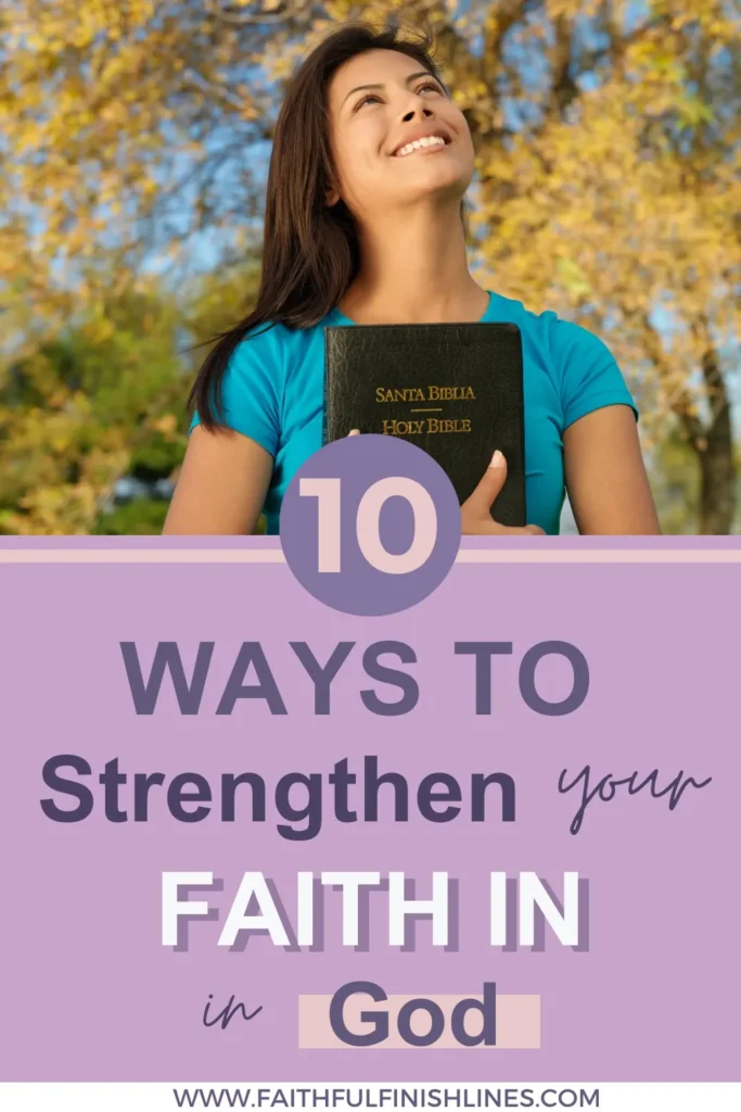 A woman holding a Bible with a text overlay that reads as 10 Ways to Strengthen your Faith in God.