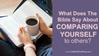 A woman holding a cup of coffee and a Bible with a text overlay that reads as What Does The Bible Say About Comparing Yourself to Others.