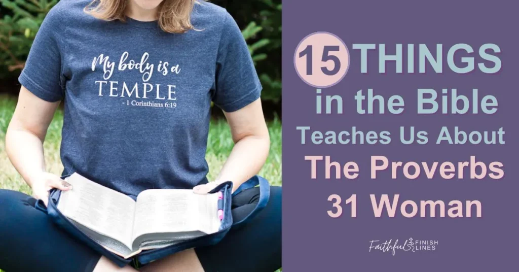 A woman sitting in the grass reading a BIble with a text overlay that reads as 15 Things The Bible Teaches Us About The Proverbs 31 Woman