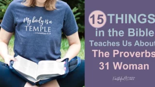 A woman sitting in the grass reading a BIble with a text overlay that reads as 15 Things The Bible Teaches Us About The Proverbs 31 Woman