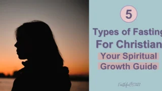 A silhouette of a woman with a sunset behind her with a text overlay that reads as 5 Types Of Fasting For Christian—Your Spiritual Growth Guide.