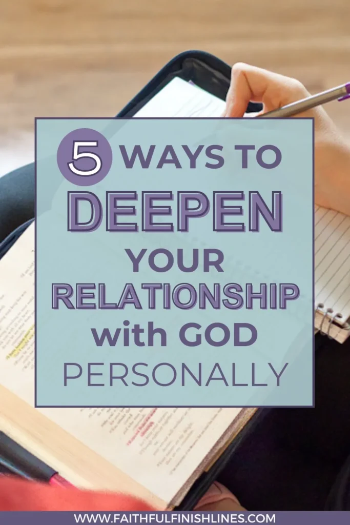 A person holding a pen over a Bible with a text overlay that raeds as 5 Ways To Deepen Your Relationship With God Personally.
