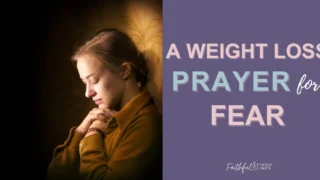 A woman with her eyes closed and her hands folded in prayer with a text overlay that reads as A Weight Loss Prayer for Fear.