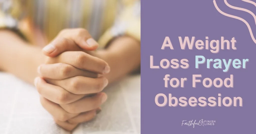 A close-up of a person's hands folded together with a text overlay that reads as A Weight Loss Prayer for Food Obsession.