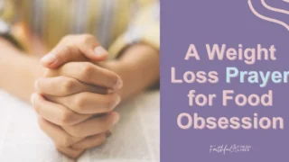 A close-up of a person's hands folded together with a text overlay that reads as A Weight Loss Prayer for Food Obsession.