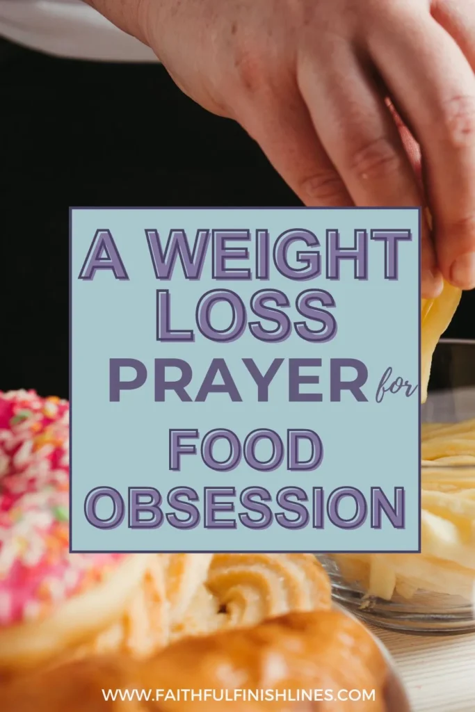 A hand holding a piece of food with atext overlay that reads as A Weight Loss Prayer for Food Obsession.