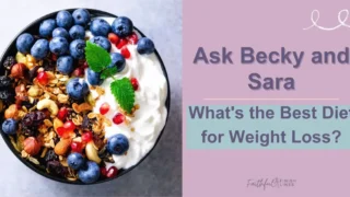 A bowl of yogurt with blueberries and granola with a text overlay that reads as Ask Becky and Sara—What's the Best Diet for Weight Loss.