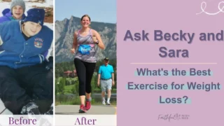 Becky before photo in the left side while Becky after photo in the right side with a text overlay that reads as Ask Becky and Sara—What's the Best Exercise for Weight Loss?