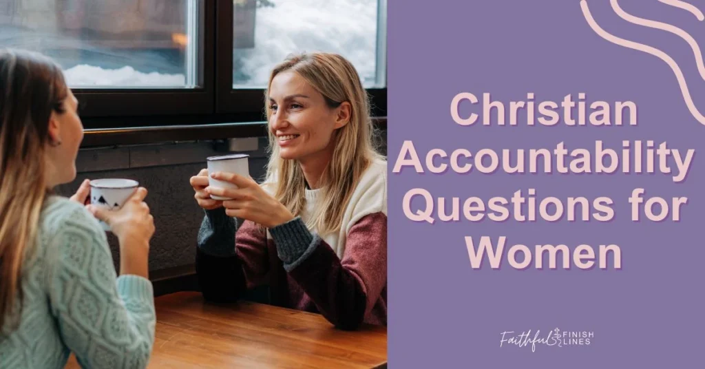 A woman holding a cup with a text overlay that reads as Christian Accountability Questions For Women.