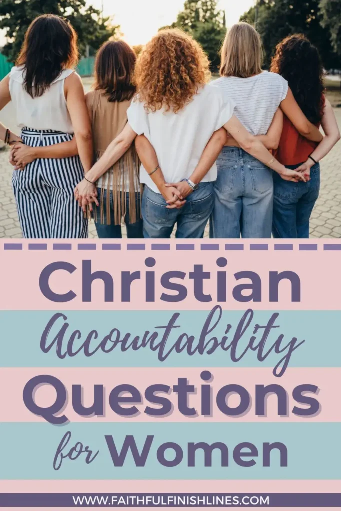 A group of women standing together with a text overlay that reads as Christian Accountability Questions For Women.