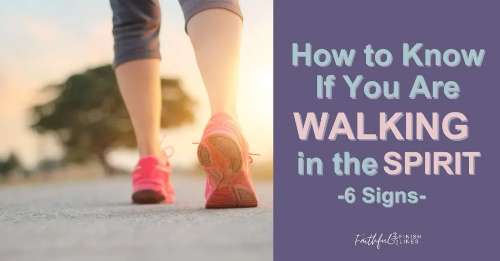 A close up of a person's feet with a text overlay that reads as How to Know If You Are Walking in the Spirit - 6 signs.