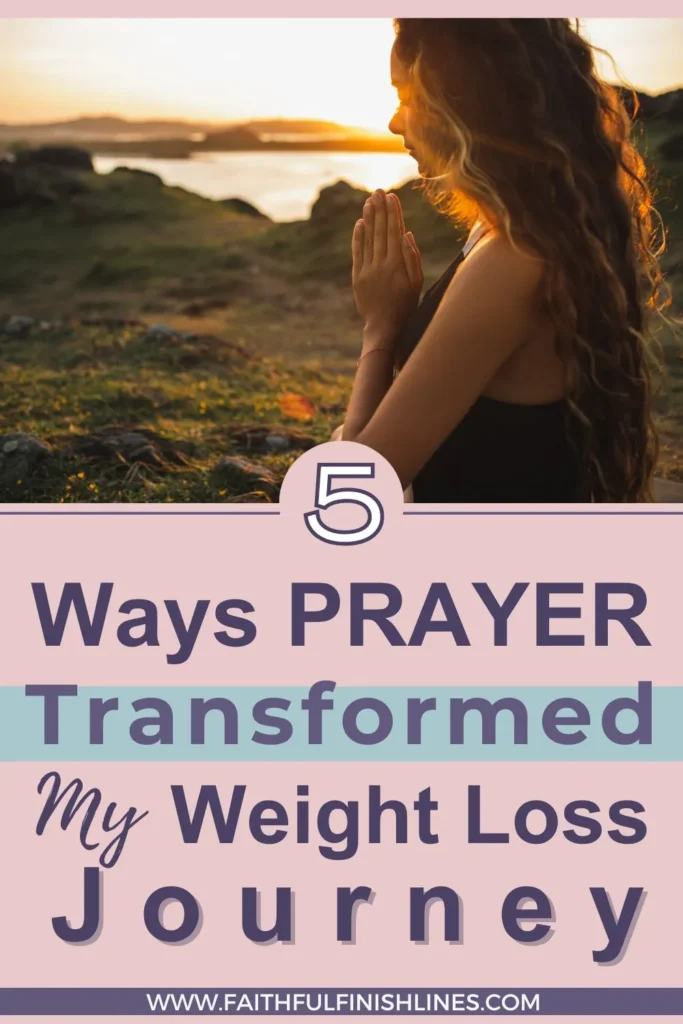 A woman praying with a text overlay that reads as 5 Ways Prayer Transformed My Weight Loss Journey