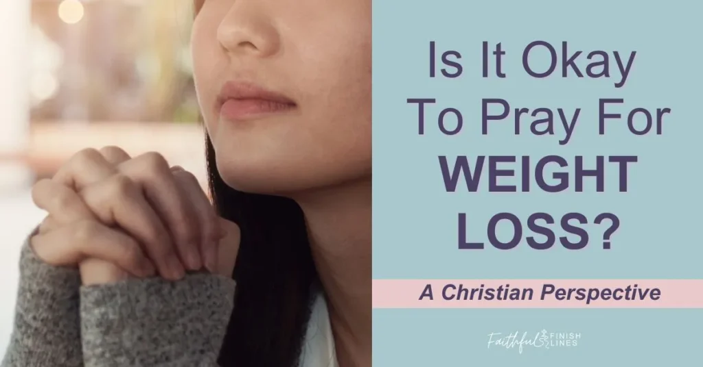 A woman holding her hands together with the words is it okay to pray for weight loss? A Christian perspective.