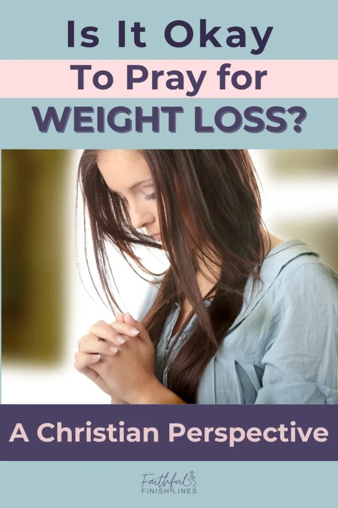 A woman holding her hands together with the words is it okay to pray for weight loss? A Christian perspective.