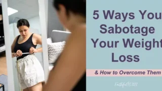 A woman in the mirror measuring her waistline with words 5 Ways You Sabotage Your Weight Loss & How to Overcome Them