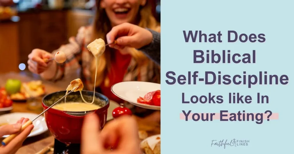 A group of people sitting around a table eating food with words What Does Biblical Self-Discipline Look Like In Your Eating.