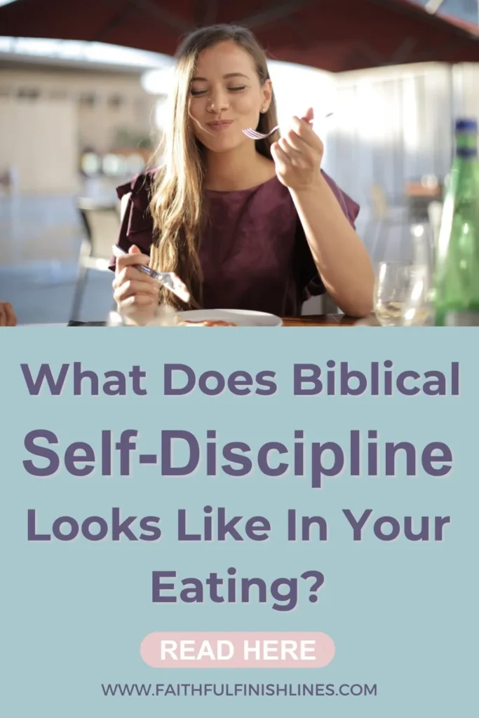 A woman sitting at a table eating food with the words What Does Biblical Self-Discipline Look Like In Your Eating.