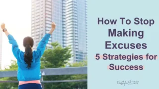 a woman raising her arms in the air with text how to stop making excuses 5 strategies for success.