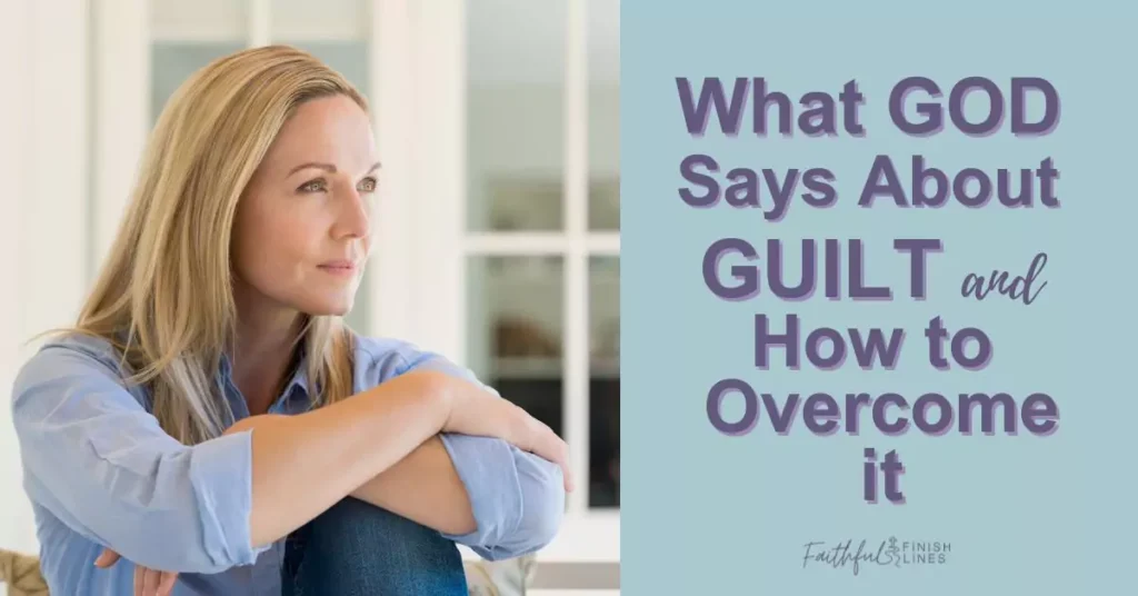A woman looking away with words what God says about guilt and how to overcome it.