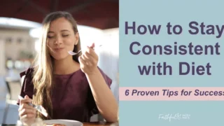a woman sitting at a table eating food with text that raeds as How to Stay Consistent with Diet—6 Proven Tips for Success